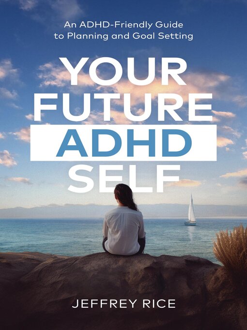 Title details for Your Future ADHD Self by Jeffrey Rice - Wait list